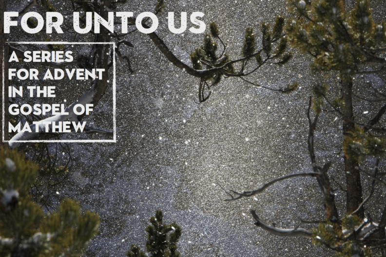 For Unto Us: A Series for Advent